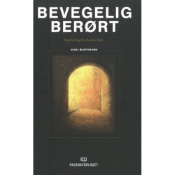 Bevegelig berørt : det hellige i helsevesenet: med bidrag fra Tom A. Kjær