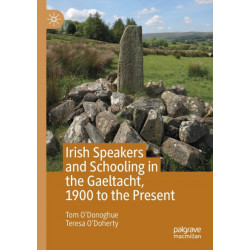 Irish Speakers and Schooling in the Gaeltacht, 1900 to the Present