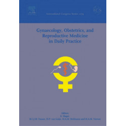 Gynaecology, Obstetrics, and Reproductive Medicine in Daily Practice: Proceedings of the 15th Congress of Gynaecology, Obstetrics and Reproductive Medicine in Daily Practice 2005, to be held in Rotterdam, The Netherlands between 6 and 8 April 2005, ICS 12