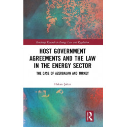 Host Government Agreements and the Law in the Energy Sector: The case of Azerbaijan and Turkey
