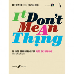 It Don't Mean A Thing (Alto Saxophone): 10 Jazz Standards - Authentic Jazz Playalong