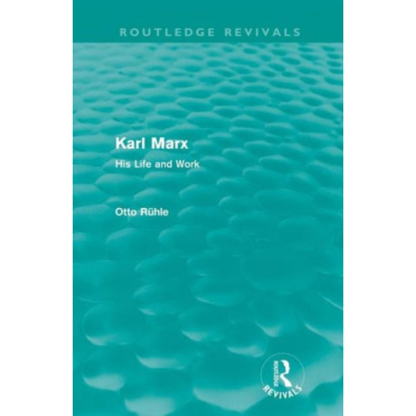 Karl Marx (Routledge Revivals): His Life and Work