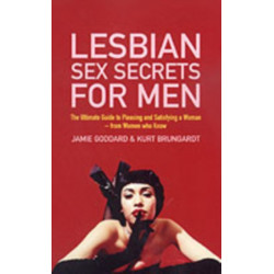 Lesbian Sex Secrets For Men: The ultimate guide to pleasing and satisfying a woman - from women who know