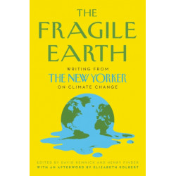 The Fragile Earth: Writing from The New Yorker on Climate Change