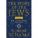 The Story of the Jews Volume Two: Belonging: 1492-1900