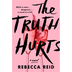 The Truth Hurts: A Novel
