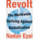 Revolt: The Worldwide Uprising Against Globalization