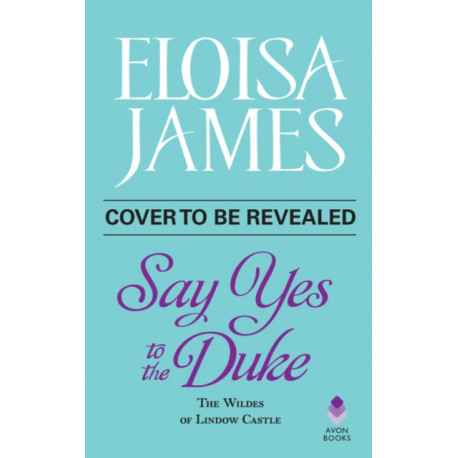 The Say Yes to the Duke: The Wildes of Lindow Castle