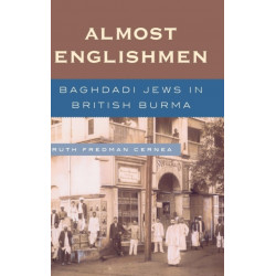 Almost Englishmen: Baghdadi Jews in British Burma