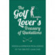 The Favorite Golf Quotations: Wisdom & Inspiration from Legends of the Greatest Game Ever