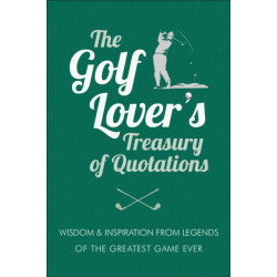 The Favorite Golf Quotations: Wisdom & Inspiration from Legends of the Greatest Game Ever