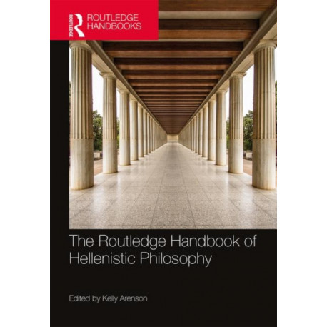 The Routledge Handbook of Hellenistic Philosophy