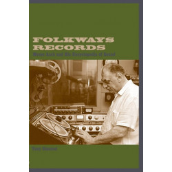 Folkways Records: Moses Asch and His Encyclopedia of Sound