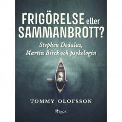 Frigörelse eller sammanbrott?: Stephen Dedalus, Martin Birck och psykologin