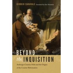 Beyond the Inquisition: Ambrogio Catarino Politi and the Origins of the Counter-Reformation