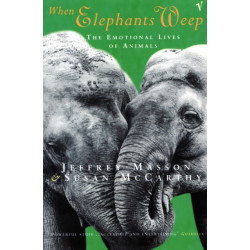 When Elephants Weep: The Emotional Lives of Animals