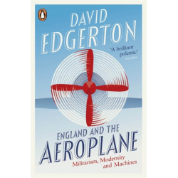 England and the Aeroplane: Militarism, Modernity and Machines