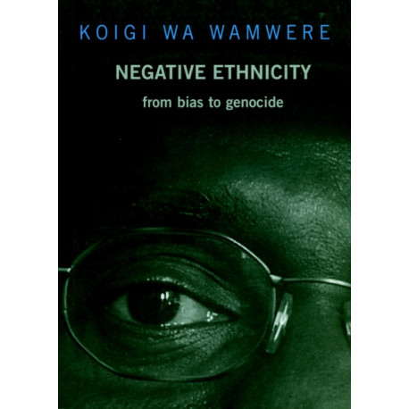Negative Ethnicity: From Bias to Genocide
