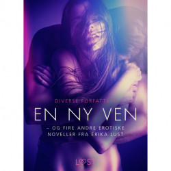En ny ven – og fire andre erotiske noveller fra Erika Lust