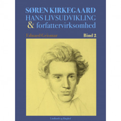 Søren Kierkegaard. Hans livsudvikling og forfattervirksomhed. Bind 2