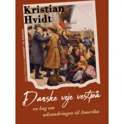 Danske veje vestpå. En bog om udvandringen til Amerika