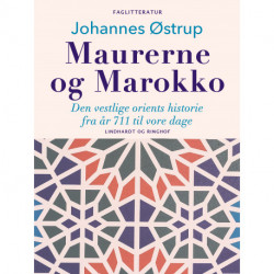 Maurerne og Marokko. Den vestlige orients historie fra år 711 til vore dage