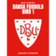Dansk fodbold. Bind 1
