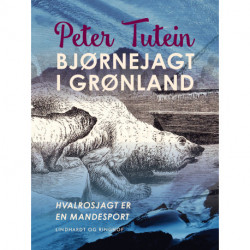 Bjørnejagt i Grønland. Hvalrosjagt er en mandesport