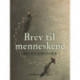 Brev til menneskene