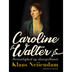 Caroline Walter. Personlighed og skuespilkunst