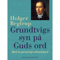 Grundtvigs syn på Guds ord. Med et personligt vidnedsbyrd