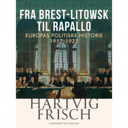Fra Brest-Litowsk til Rapallo. Europas politiske historie 1917-1922