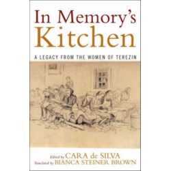 In Memory's Kitchen: A Legacy from the Women of Terezin