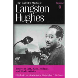 Collected Works of Langston Hughes v. 9- Essays on Art, Race, Politics and World Affairs