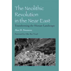 The Neolithic Revolution in the Near East: Transforming the Human Landscape