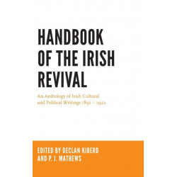 Handbook of the Irish Revival: An Anthology of Irish Cultural and Political Writings 1891–1922