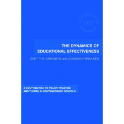 The Dynamics of Educational Effectiveness: A Contribution to Policy, Practice and Theory in Contemporary Schools