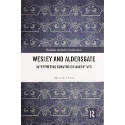 Wesley and Aldersgate: Interpreting Conversion Narratives