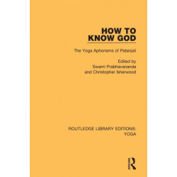 How to Know God: The Yoga Aphorisms of Patanjali