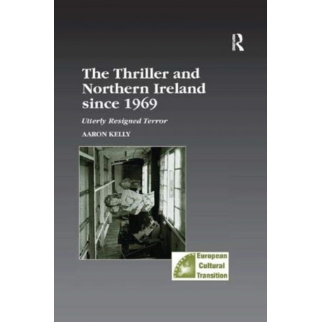 The Thriller and Northern Ireland since 1969: Utterly Resigned Terror