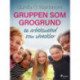 Gruppen som grogrund: en arbetsmetod som utvecklar