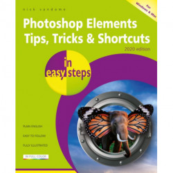 Photoshop Elements Tips, Tricks & Shortcuts in easy steps: 2020 edition