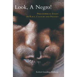 Look, a Negro!: Philosophical Essays on Race, Culture, and Politics
