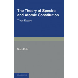 The Theory of Spectra and Atomic Constitution: Three Essays