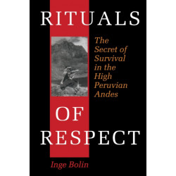Rituals of Respect: The Secret of Survival in the High Peruvian Andes