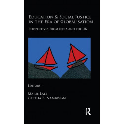 Education and Social Justice in the Era of Globalisation: Perspectives from India and the UK
