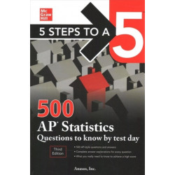5 Steps to a 5: 500 AP Statistics Questions to Know by Test Day, Third Edition