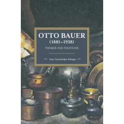Otto Bauer (1881-1938): Thinker and Politician