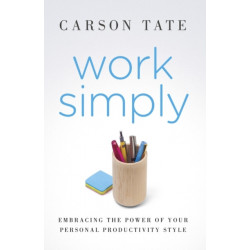 Work Simply: Embracing the Power of Your Personal Productivity Style
