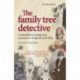 The Family Tree Detective: Tracing Your Ancestors in England and Wales